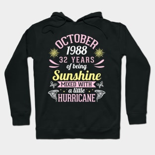 October 1988 Happy 32 Years Of Being Sunshine Mixed A Little Hurricane Birthday To Me You Hoodie